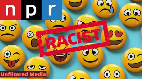 NPR says Emojis are RACIST. More Liberal Lunatic MADNESS funded by US tax dollars.