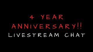 Four-Year Anniversary! Casual Livestream Chat