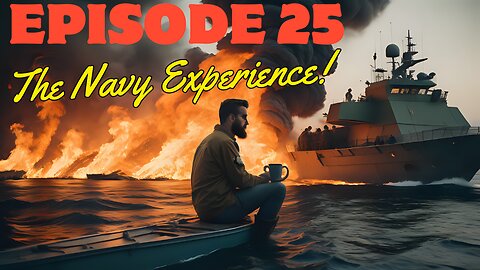 The Navy Experience: Episode 25