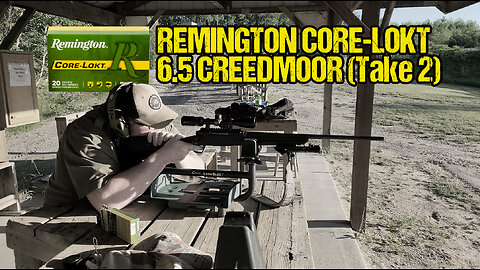 Remington Core-Lokt with Savage 110 6.5 Creedmoor (Take 2)