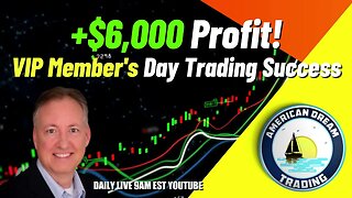 +$6,000 Profit - VIP Member's Incredible Day Trading Success