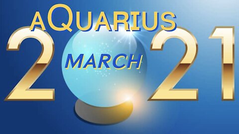 AQUARIUS ♒️ Major Healing and Justice in Progress.. Then ➡️ A New Chapter! — March 2021