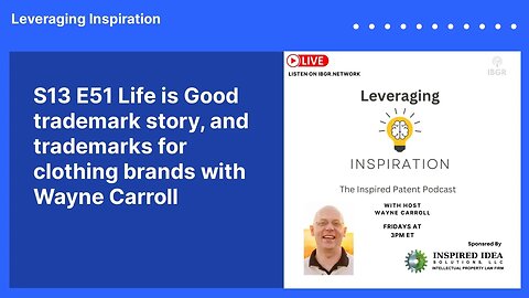 S13 E51 Life is Good trademark story, and trademarks for clothing brands with Wayne Carroll |...