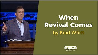When Revival Comes by Brad Whitt