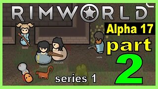 Rimworld part 2 - Ragged Clothing [Alpha 17 Let's Play]