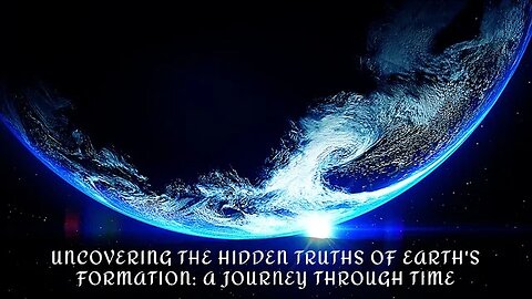 Uncovering the Hidden Truths of Earth's Formation: A Journey Through Time