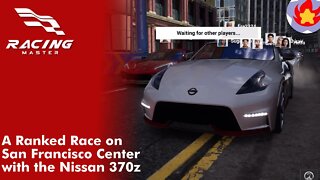 A Ranked Race on San Francisco Center with the Nissan 370z | Racing Master