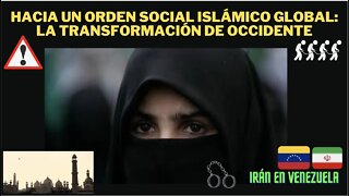 ADVERTENCIA: ¿VAMOS HACIA EL ESTABLECIMIENTO DE UN ORDEN SOCIAL ISLÁMICO GLOBAL?