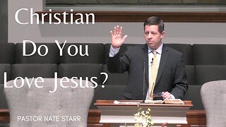 Christian Do You Love Jesus?--Sun PM--March 17, 2024