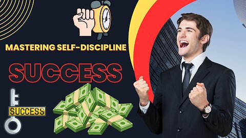 "Mastering Self-Discipline: The Key to Success"