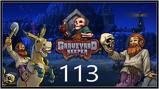 Tavern Troubles. - Graveyard Keeper (all DLC) - S1E113