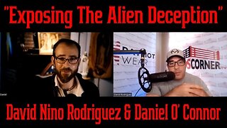 David Nino Rodriguez & Daniel O' Connor "Exposing The Alien Deception"