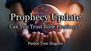 Prophecy Update: Can You Trust Bible Prophecy?