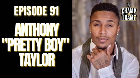 Anthony "Pretty Boy" Taylor | Episode #91 | Champ and The Tramp