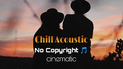 No Copyright Sound | Chill Acoustic - Background music Cinematic NCS #ncs #nocopyrightmusic