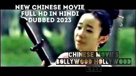 New Chinese Movie Full HD In Hindi Dubbed 2023 Chinese Movies Bollywood Hollywood Ever