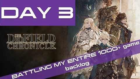 Battling my Backlog Day 3 | The Diofield Chronicle |