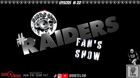 #DirtELow's #Raiders Fan Show!!!! Episode #22
