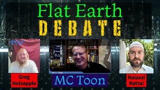 Flat Earth DEBATE with Special Guests MC Toon, Greg Holsapple, and Roland Rattai