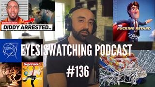 EyesIsWatching Podcast #136 - Baltimore Bridge Collapse, The Diddler Case, April 8 Eclipse & CERN