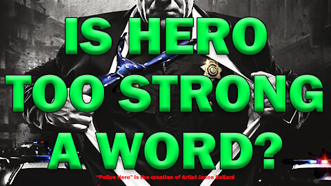 Is Hero Too Strong A Word For Law Enforcement Officers? LEO Round Table S05E51e