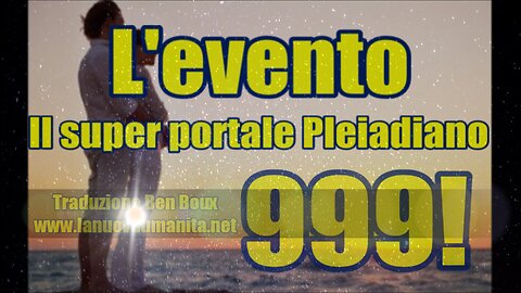 L'evento - Il super portale Pleiadiano 999!
