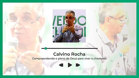 COMPREENDENDO O PLANO DE DEUS PARA VIVER O CHAMADO | Calvino Rocha