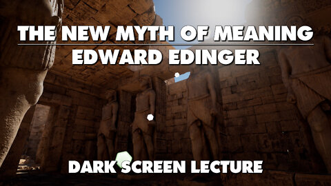 The New Myth Of Meaning - Edward Edinger - Full Dark Screen Lecture