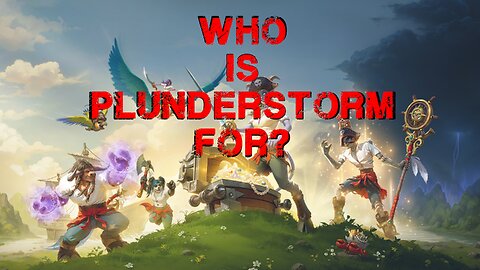 Who is Plunderstorm For?