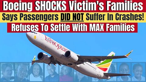 Boeing SHOCK Statement: Says "Passengers Did NOT Suffer" Refuses To Pay Families Pain and Suffering