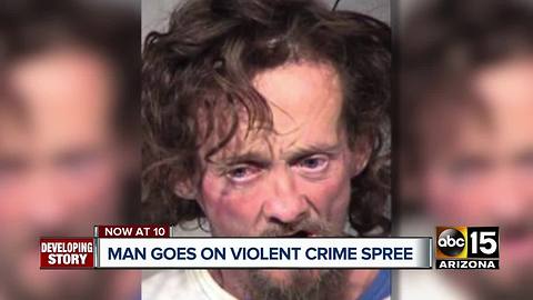 Man goes on violent crime spree in Phoenix