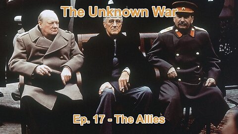 The Allies: The Unknown War, Episode 17