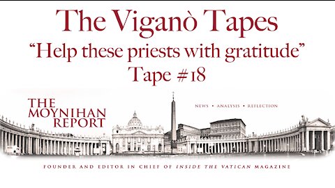 The Vigano Tapes #18: “Help these priests with gratitude”