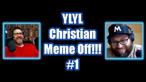 YLYL Christian Meme Off! (#1)
