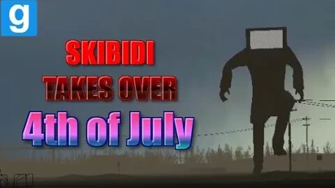 SKIBIDI TAKES OVER 4TH OF JULY! - Garry's Mod