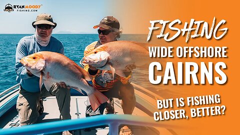 Fishing wide offshore Cairns! But is fishing closer, better?