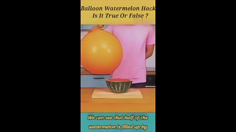 Balloon watermelon hacks is it true or false 🤯🤯