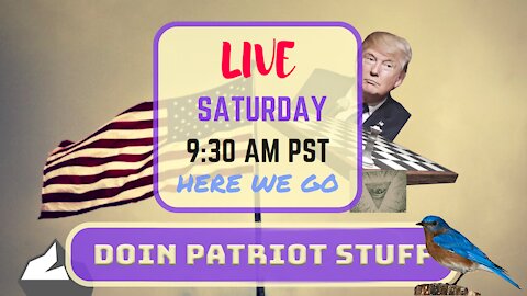 Saturday *LIVE*! Just Doin' Patriot Stuff Edition