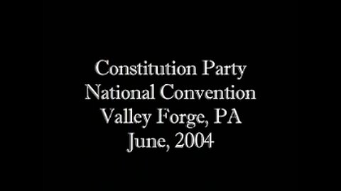 2004 Constitution Party National Convention Highlight Reel (June 23-26, 2004)