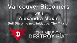Bull Bitcoin's new initiative: The Mission with Alexandra Moxin
