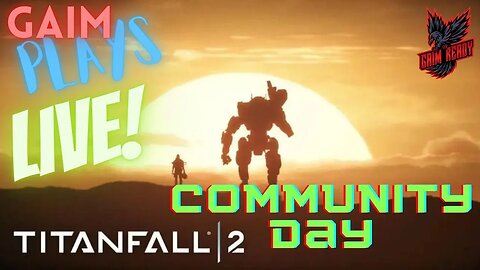 Titanfall Friday - Community Day - Gaim Ready