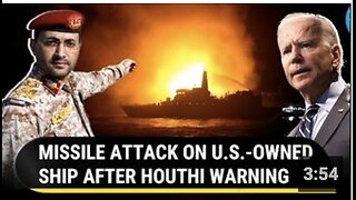 U.S.-Owned Ship Attacked Near Yemen Coast; Missile Strike Hours After Houthi Threat