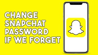 How To Change Snapchat Password If We Forget (2023)