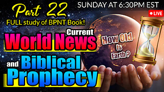 LIVE SUNDAY AT 6:30PM EST - WORLD NEWS IN BIBLICAL PROPHECY AND PART 22 FULL STUDY OF BPNT BOOK!