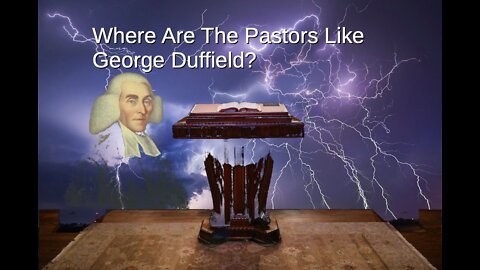 Where Are The Pastors? Where’s the Modern George Duffield?