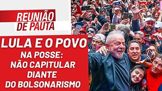 Lula e o povo na posse: não capitular diante do bolsonarismo - Reunião de Pauta Nº1111 - 28/12/22