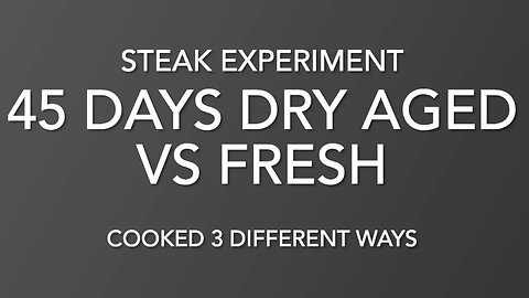 STEAK EXPERIMENT - 45 DAYS DRY AGED VS. FRESH COOKED 3 WAYS | ALL AMERICAN COOKING #steak #sousvide