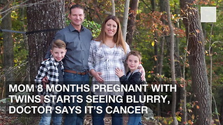 Mom 8 Months Pregnant with Twins Starts Seeing Blurry, Doctor Says It’s Cancer