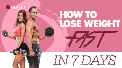 How to Lose Weight Fast in 7 Days | Weight Loss Tips