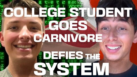 19 Year Old Goes Carnivore and RESISTS University Ideologies